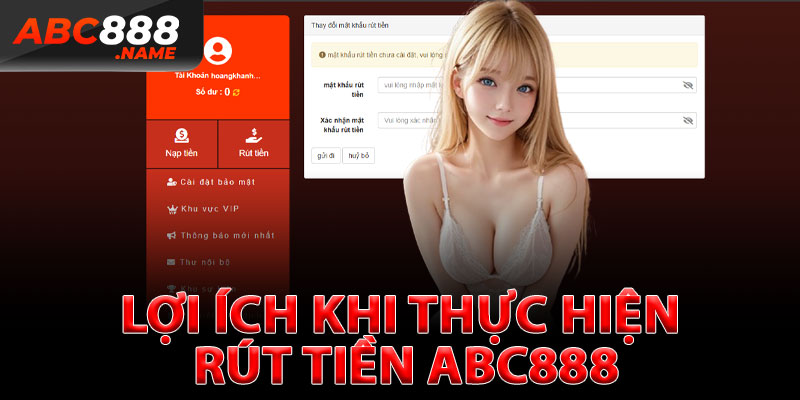 Lợi Ích Khi Thực Hiện Rút Tiền ABC888