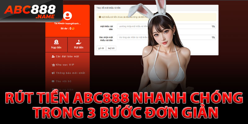 Rút Tiền ABC888 Nhanh Chóng Trong 3 Bước Đơn Giản